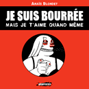 Je suis bourrée mais je t'aime quand même